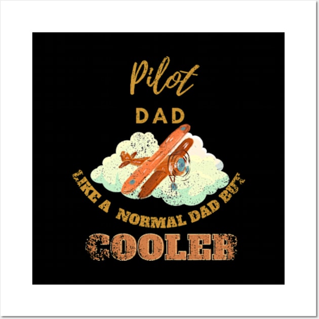 Pilot Dad Like A Normal Dad But Cooler Wall Art by GraphGeek